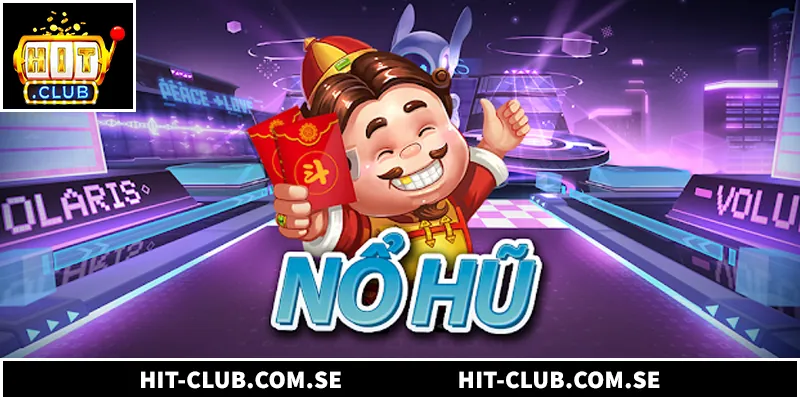 7 Bí Quyết Chinh Phục Nổ Hũ VIP Tại Cổng Game Hitclub