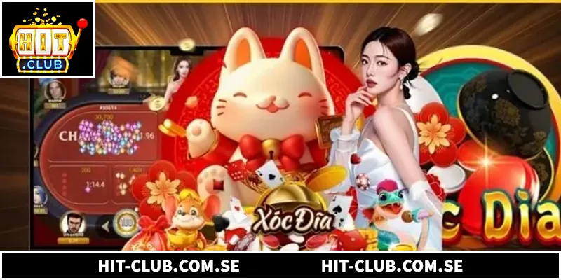 Xóc đĩa Hitclub mang lại trải nghiệm giải trí chuyên nghiệp